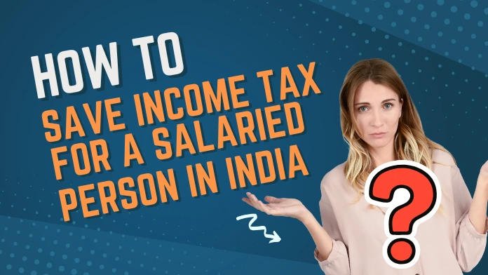 How To Save Income for a salaried Person in india